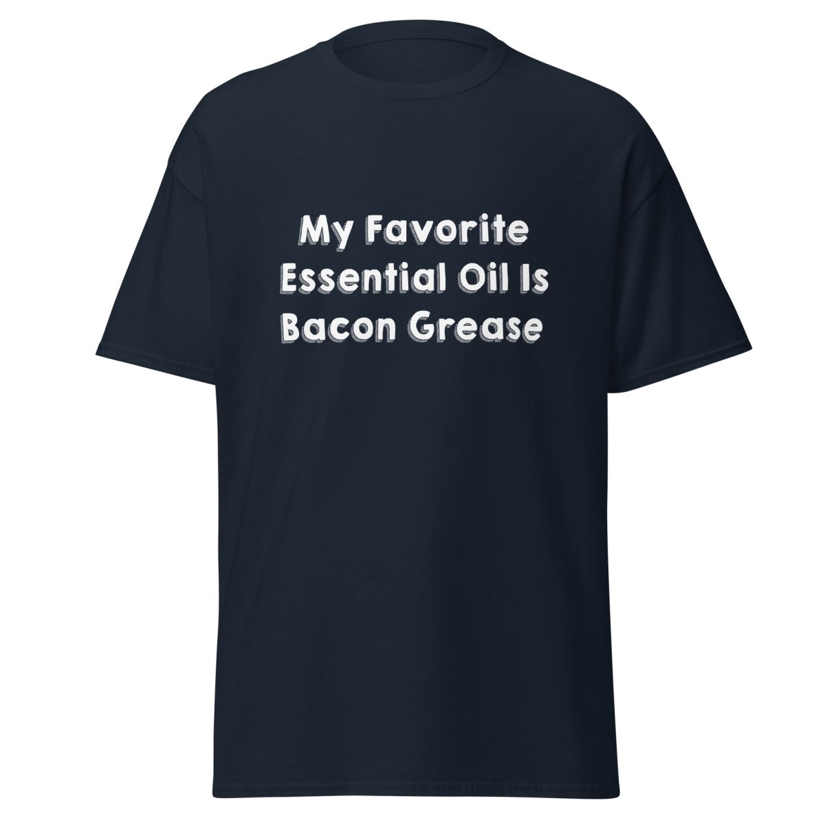 My Favorite Essential Oil Is Bacon Grease Shirt