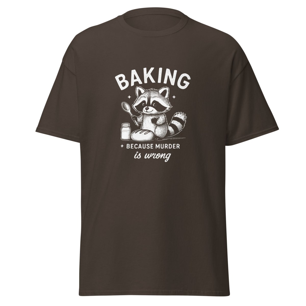 Baking Because Murder Is Wrong T-Shirt - Remember These Clothes