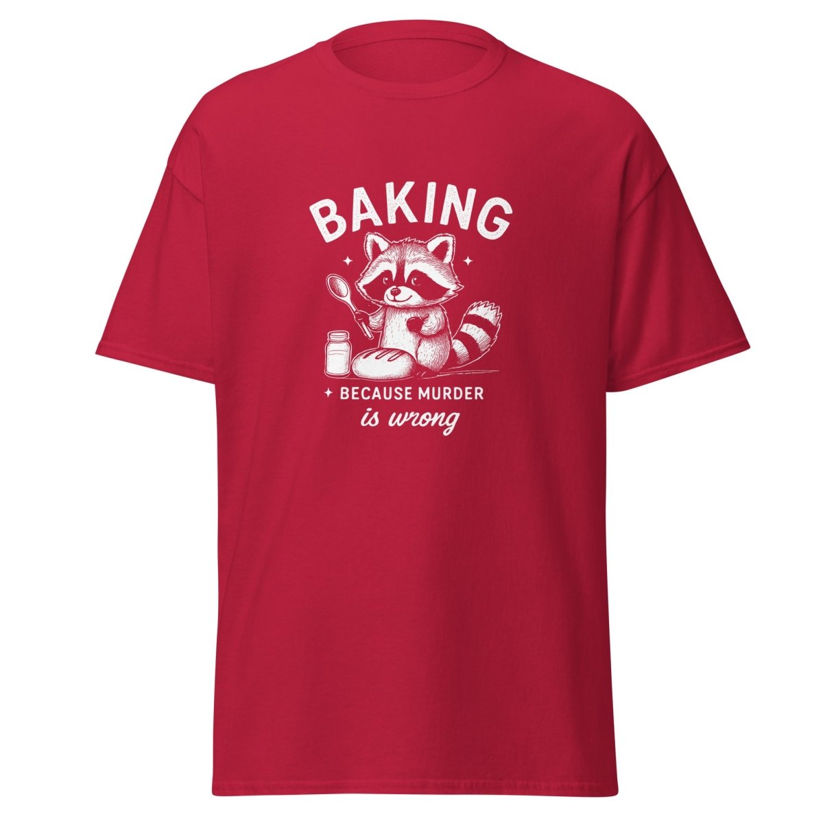 Baking Because Murder Is Wrong T-Shirt - Remember These Clothes