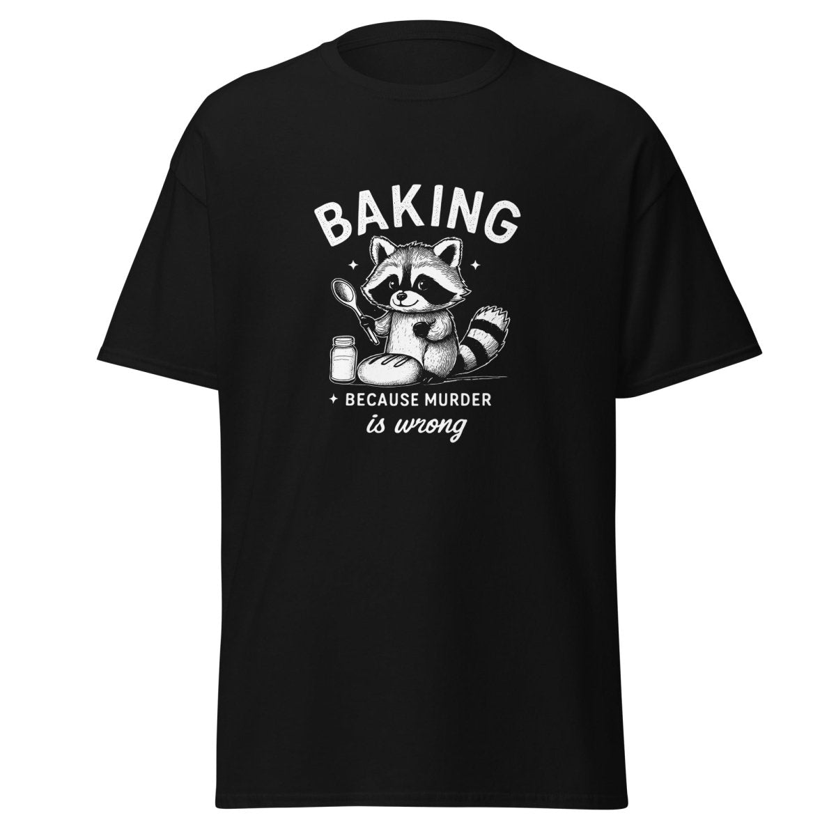 Baking Because Murder Is Wrong T-Shirt - Remember These Clothes