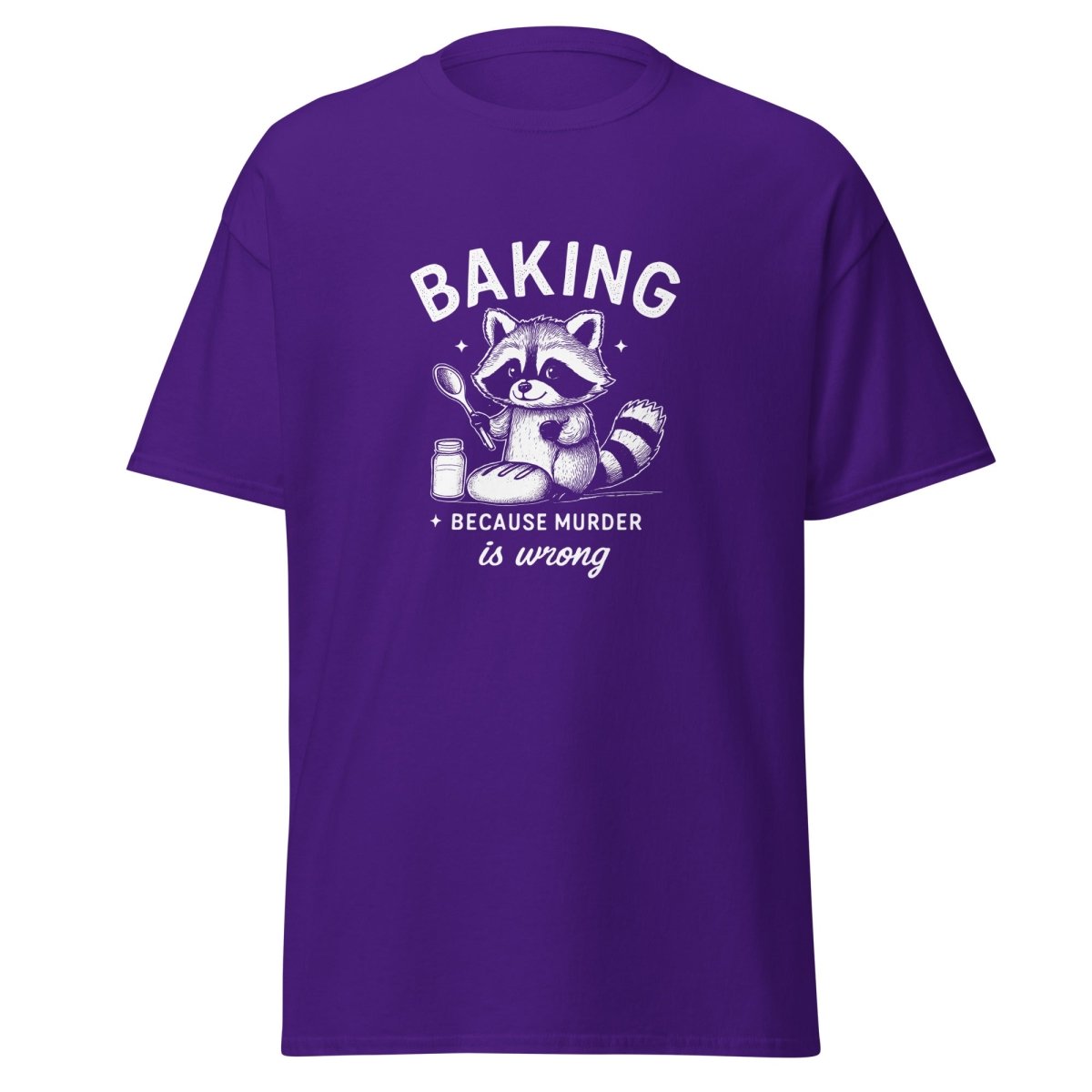 Baking Because Murder Is Wrong T-Shirt - Remember These Clothes