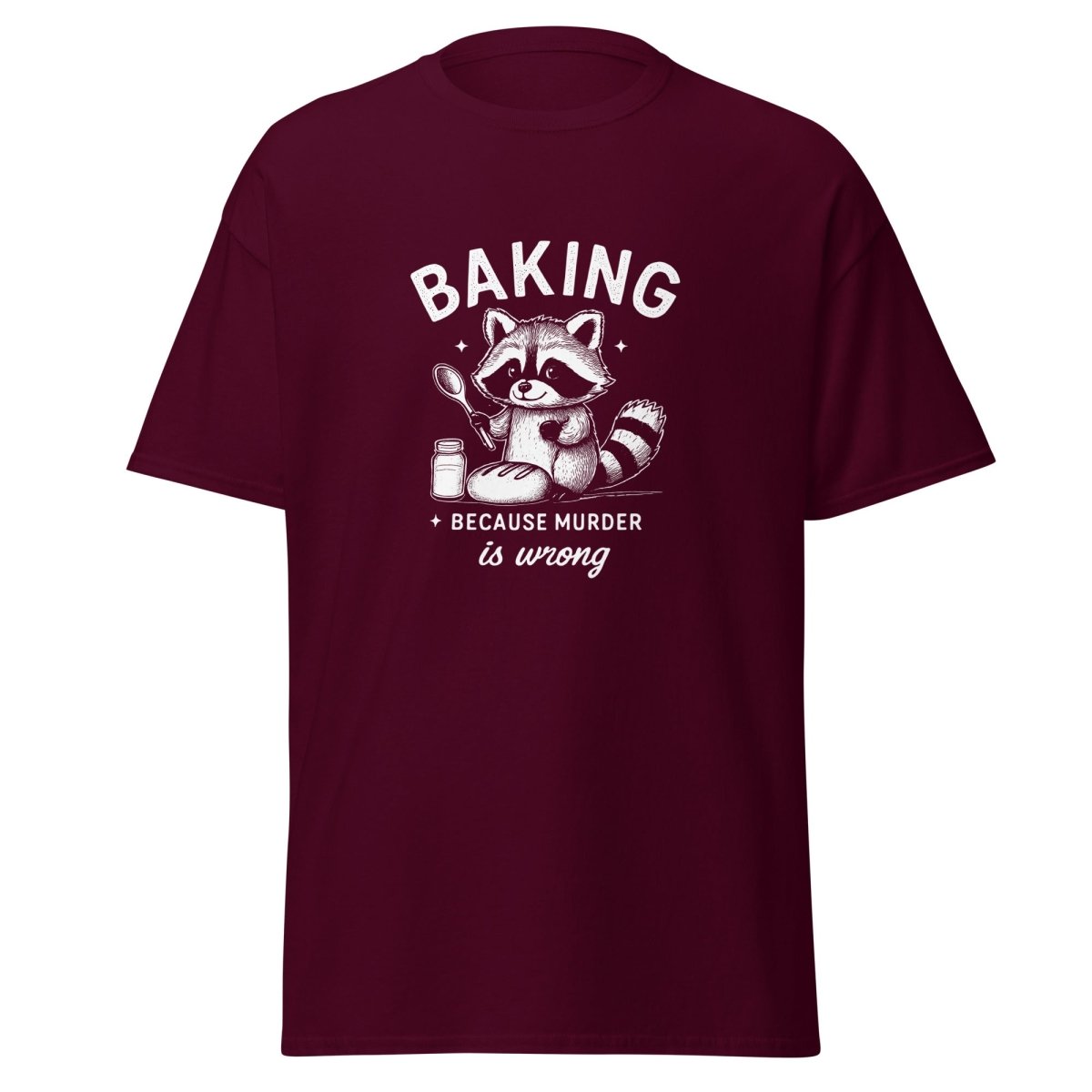 Baking Because Murder Is Wrong T-Shirt - Remember These Clothes
