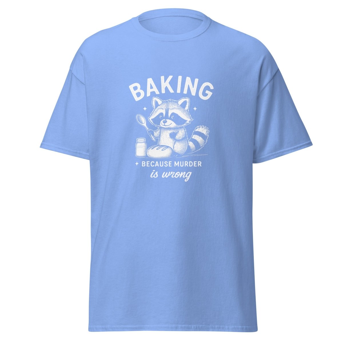 Baking Because Murder Is Wrong T-Shirt - Remember These Clothes