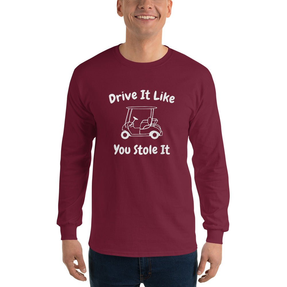 Drive It Like You Stole It Long Sleeve - Remember These Clothes