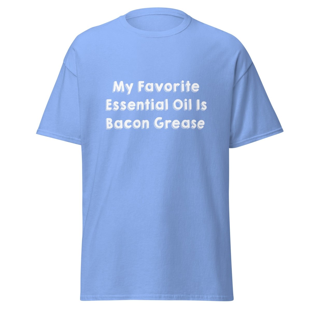 My Favorite Essential Oil Is Bacon Grease Tee - Unisex - Remember These Clothes