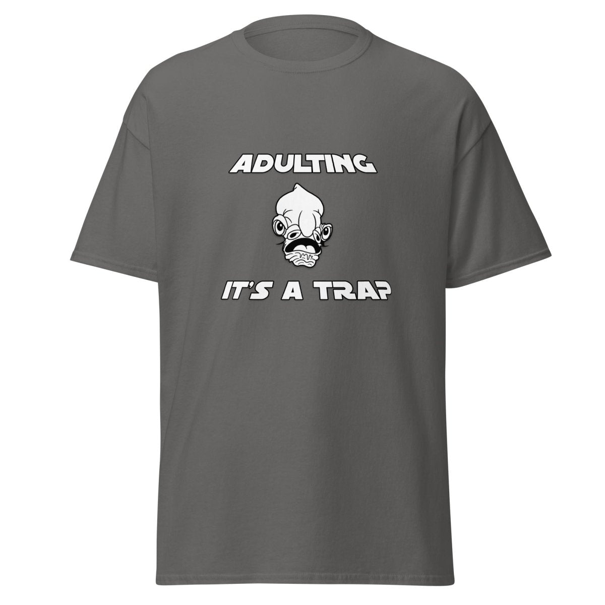 Adulting It's A Trap Tee (Unisex) - Remember These Clothes