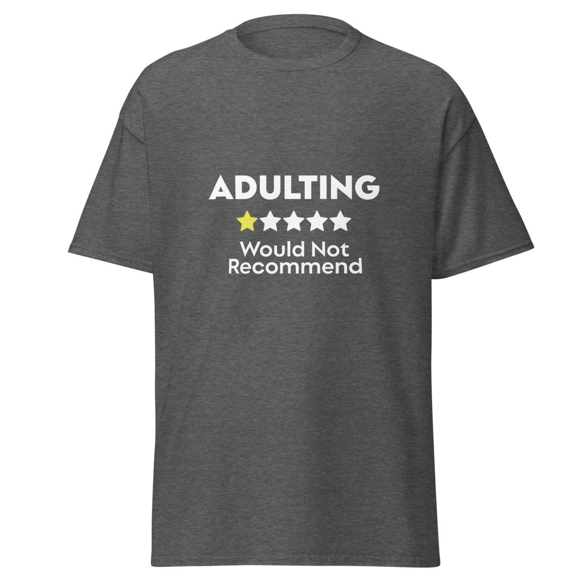 Adulting Would Not Recommend Tee - Unisex - Remember These Clothes