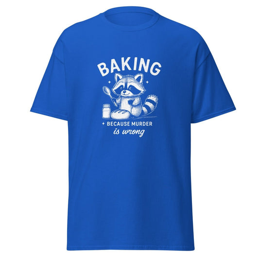 Baking Because Murder Is Wrong T-Shirt - Remember These Clothes