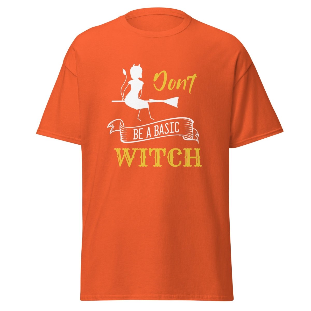 Don't Be A Basic Witch - Unisex - Remember These Clothes