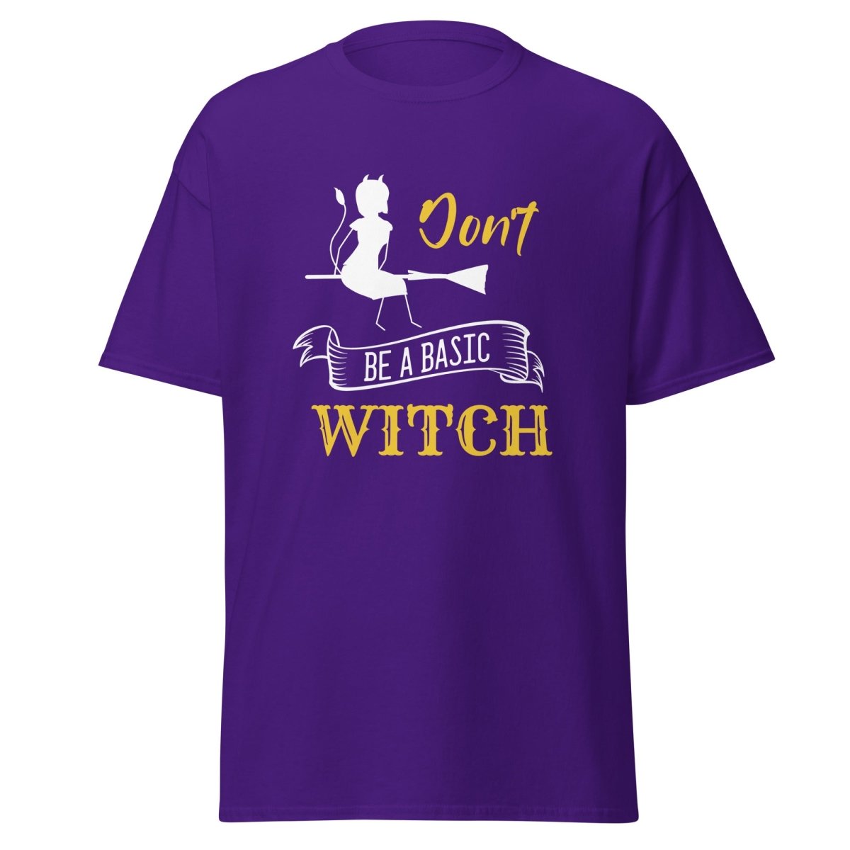 Don't Be A Basic Witch - Unisex - Remember These Clothes