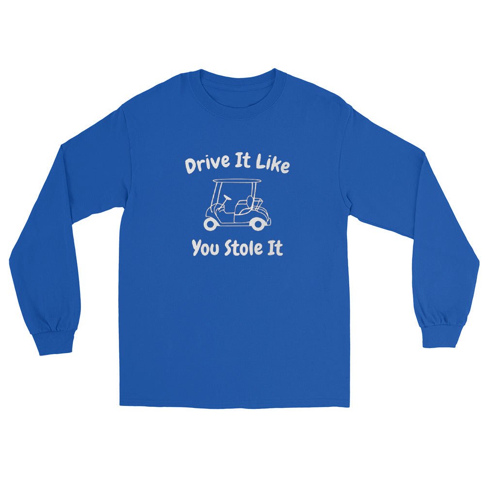 Drive It Like You Stole It Long Sleeve - Remember These Clothes