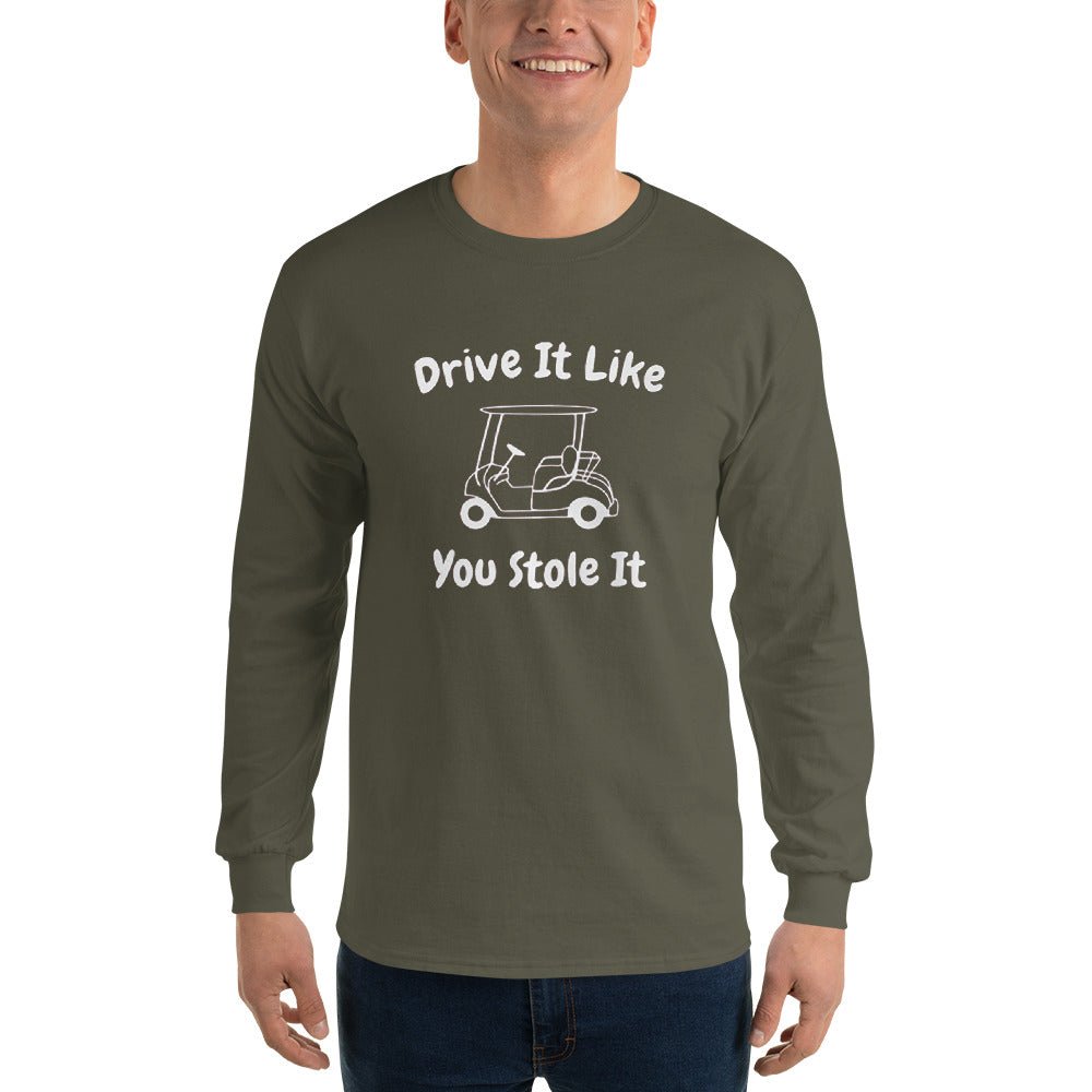 Drive It Like You Stole It Long Sleeve - Remember These Clothes