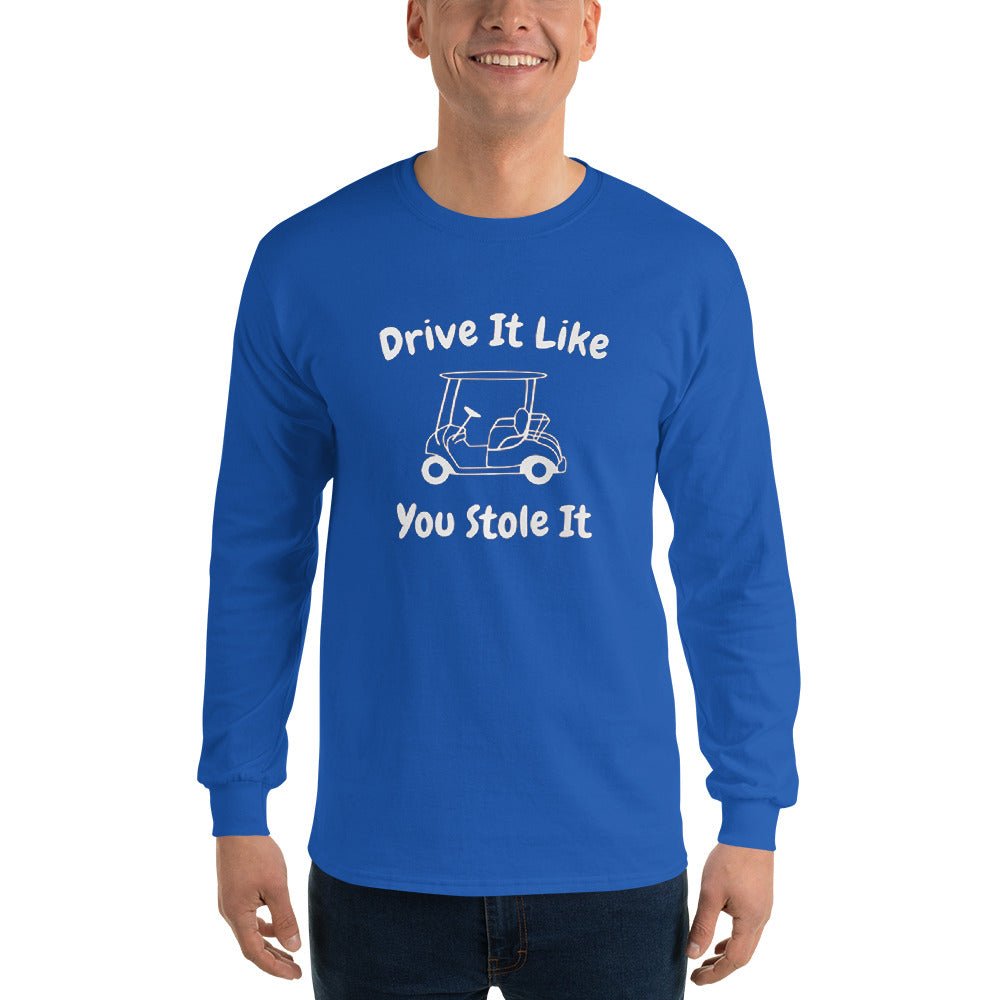 Drive It Like You Stole It Long Sleeve - Remember These Clothes
