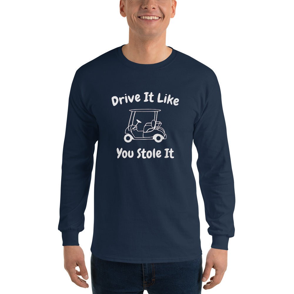 Drive It Like You Stole It Long Sleeve - Remember These Clothes