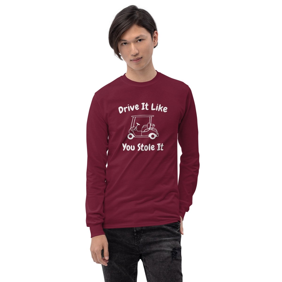 Drive It Like You Stole It Long Sleeve - Remember These Clothes