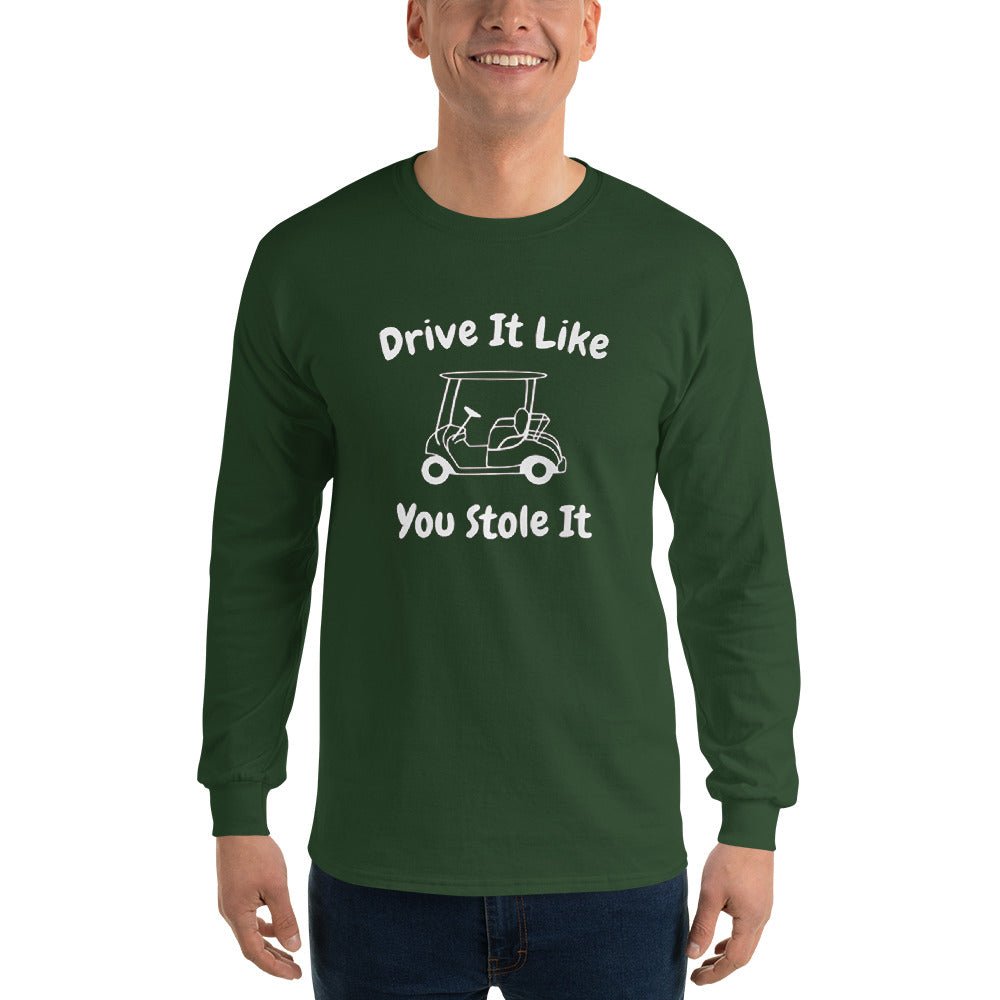 Drive It Like You Stole It Long Sleeve - Remember These Clothes