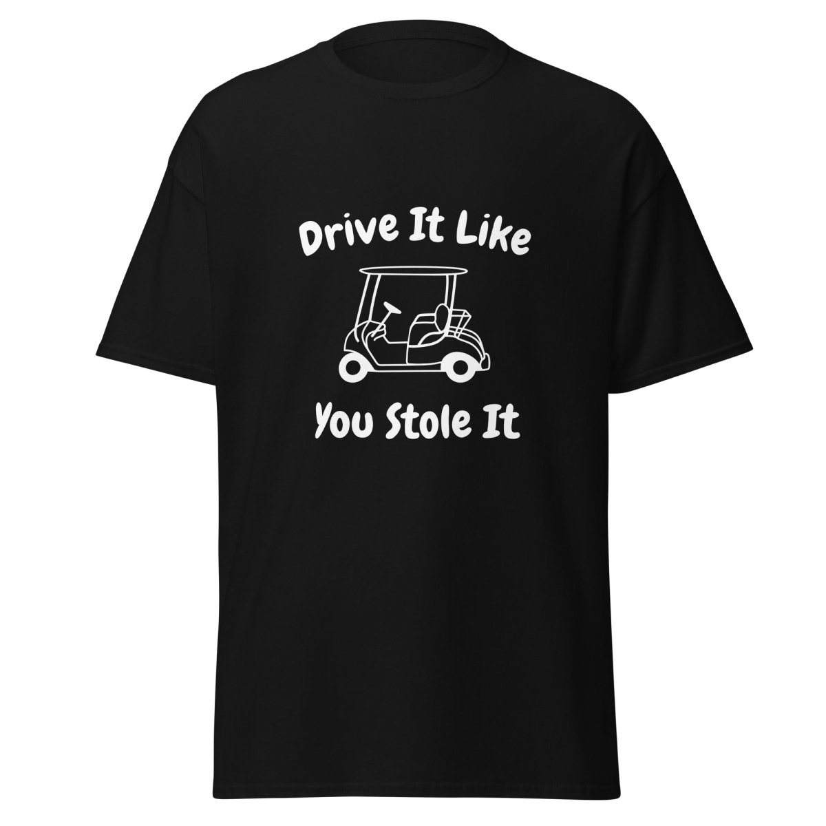 Drive It Like You Stole It Tee - Unisex - Remember These Clothes