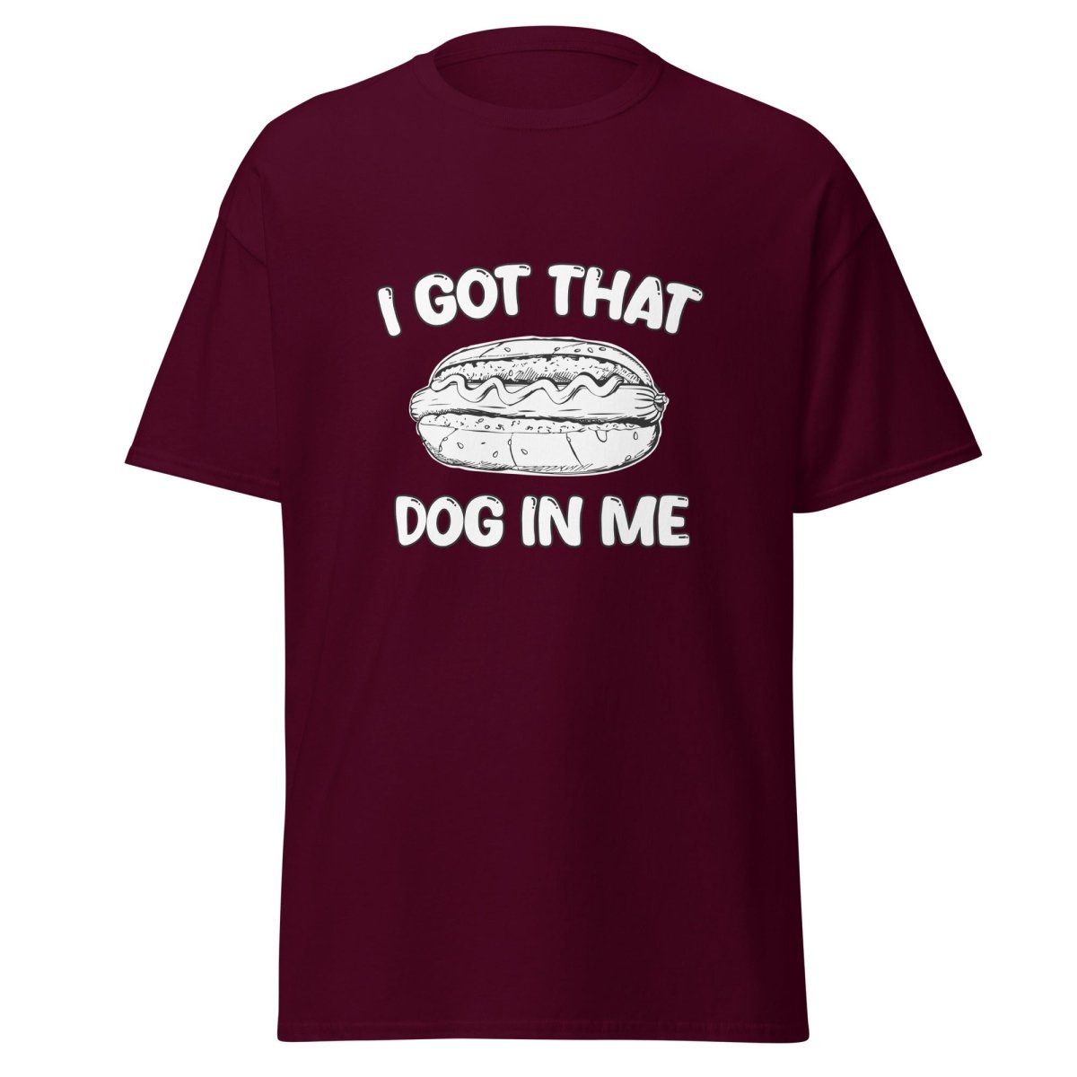 I Got That Dog In Me Tee - Unisex - Remember These Clothes