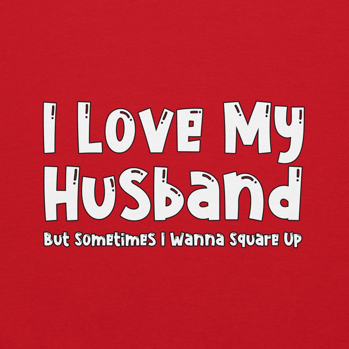 I Love My Husband Long Sleeve - Remember These Clothes