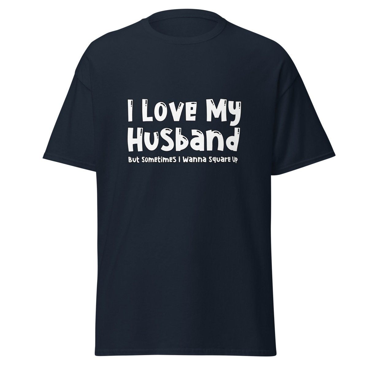 I Love My Husband Tee - Unisex - Remember These Clothes