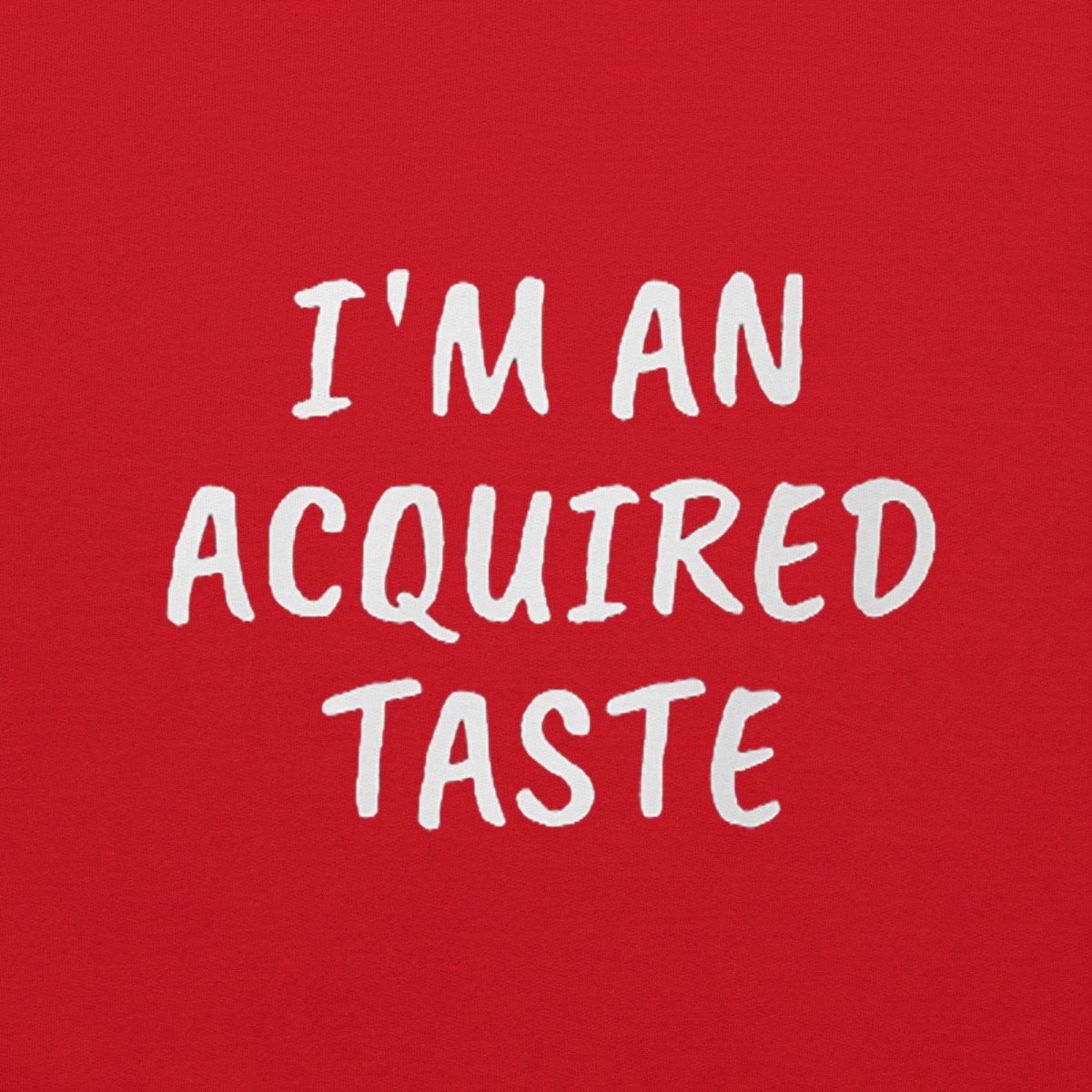 I'm An Acquired Taste Hoodie - Remember These Clothes