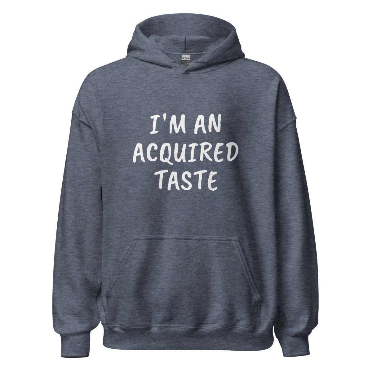 I'm An Acquired Taste Hoodie - Remember These Clothes