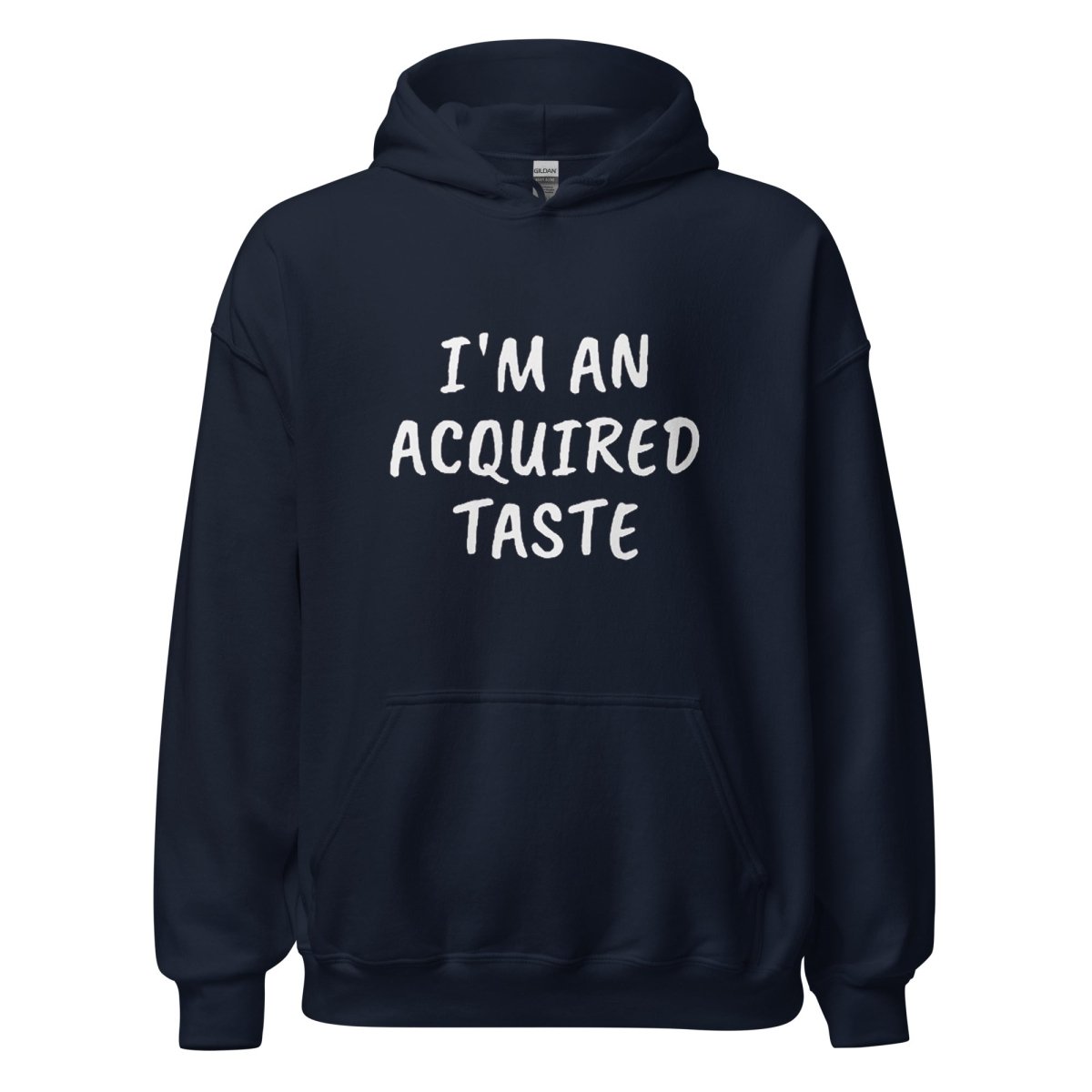 I'm An Acquired Taste Hoodie - Remember These Clothes