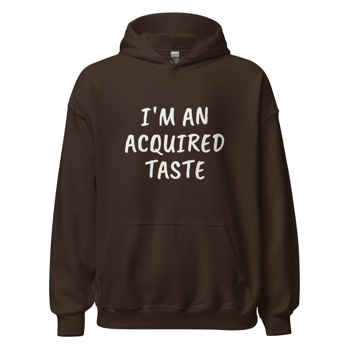 I'm An Acquired Taste Hoodie - Remember These Clothes