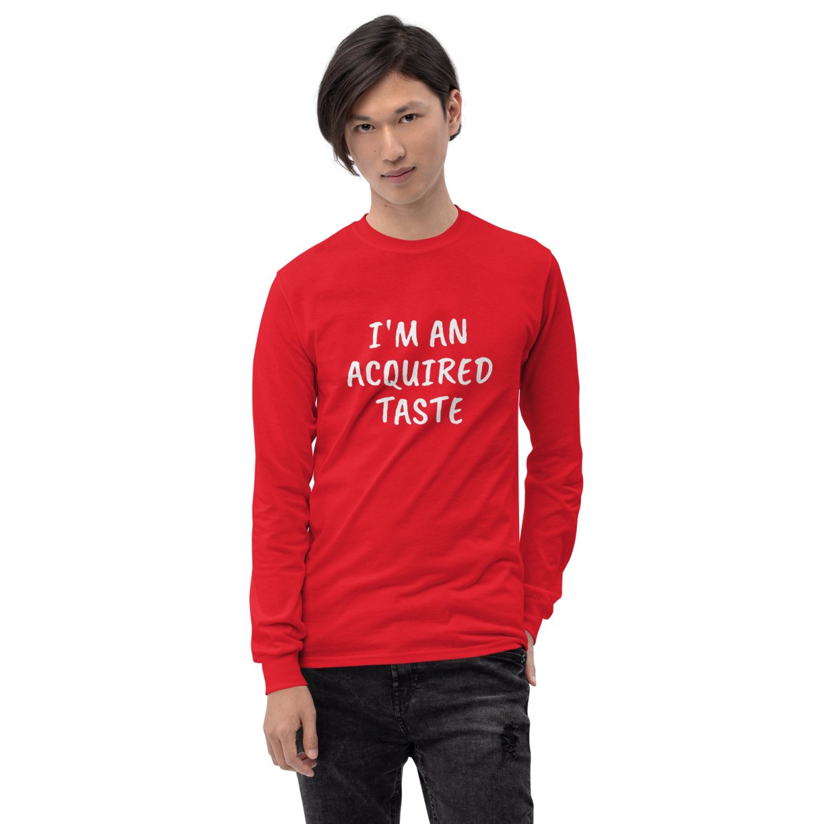 I'm An Acquired Taste Long Sleeve - Remember These Clothes