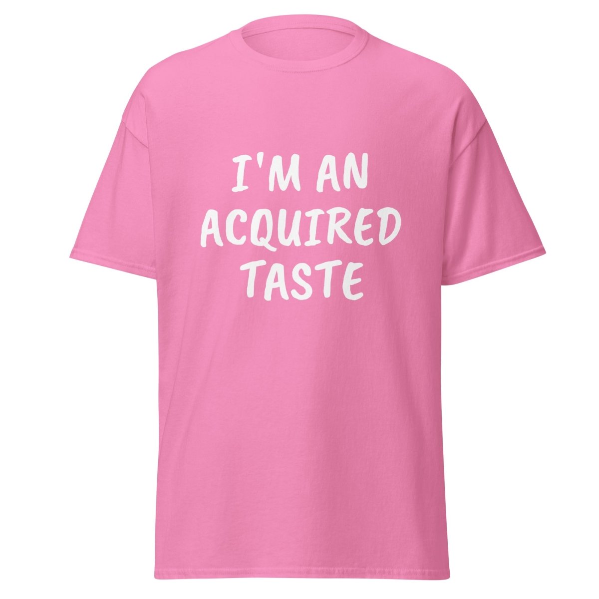 I'm An Acquired Taste Tee - Unisex - Remember These Clothes