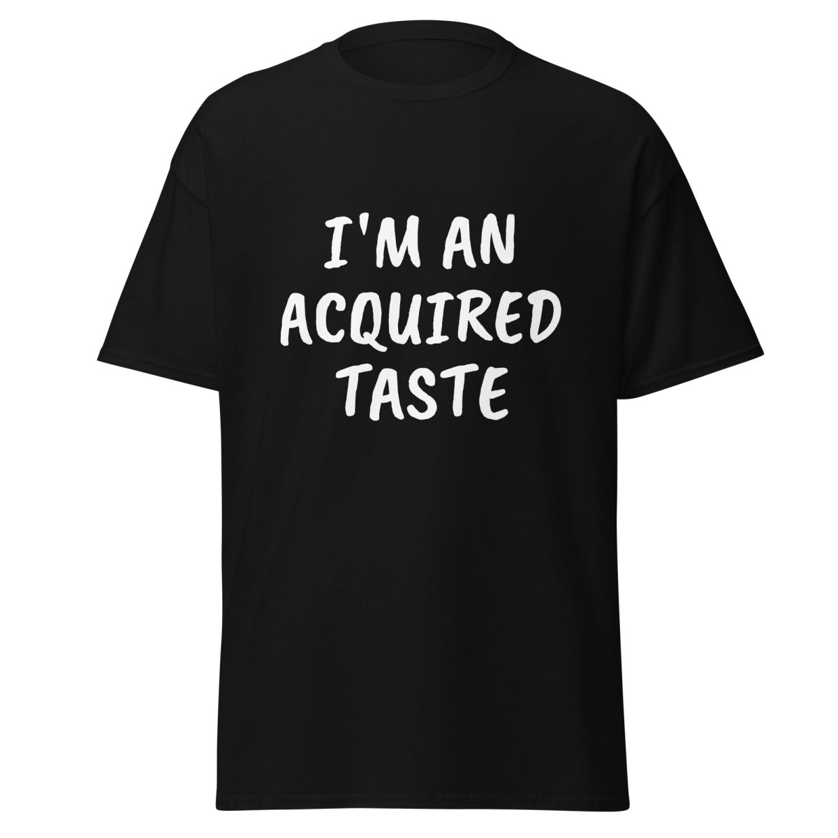 I'm An Acquired Taste Tee - Unisex - Remember These Clothes