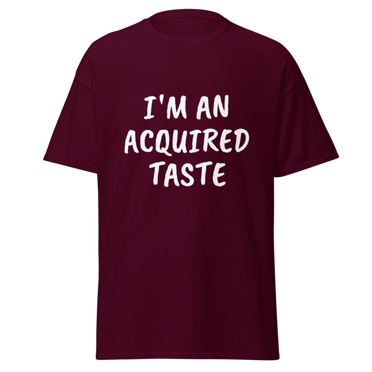 I'm An Acquired Taste Tee - Unisex - Remember These Clothes