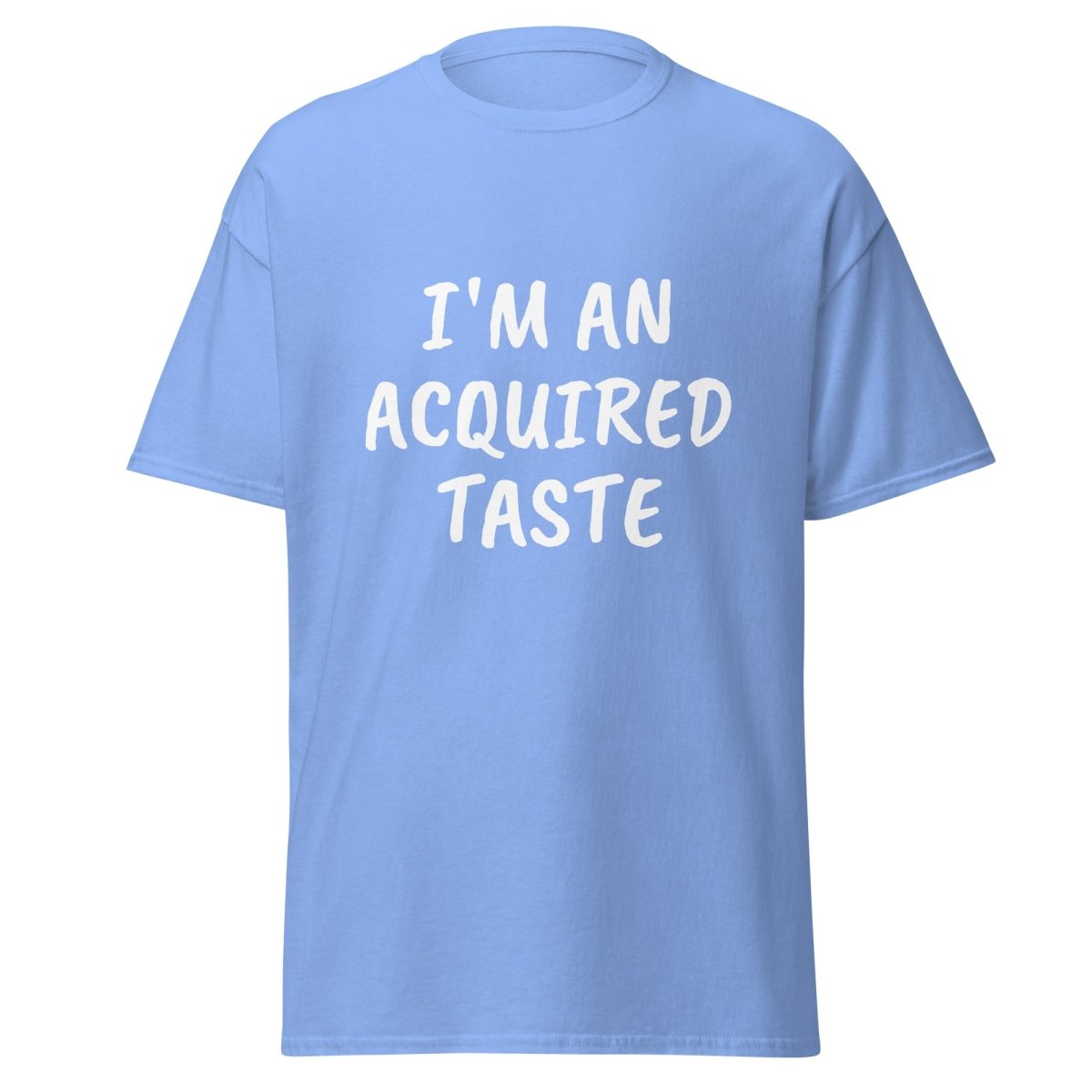 I'm An Acquired Taste Tee - Unisex - Remember These Clothes