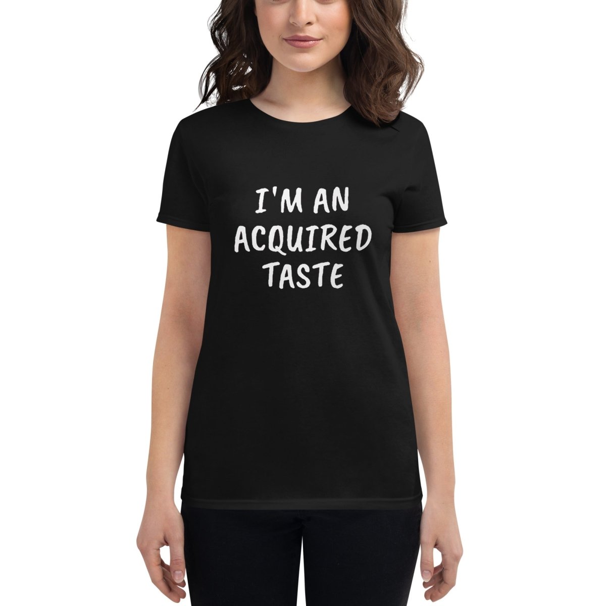 I'm An Acquired Taste Tee - Womens - Remember These Clothes