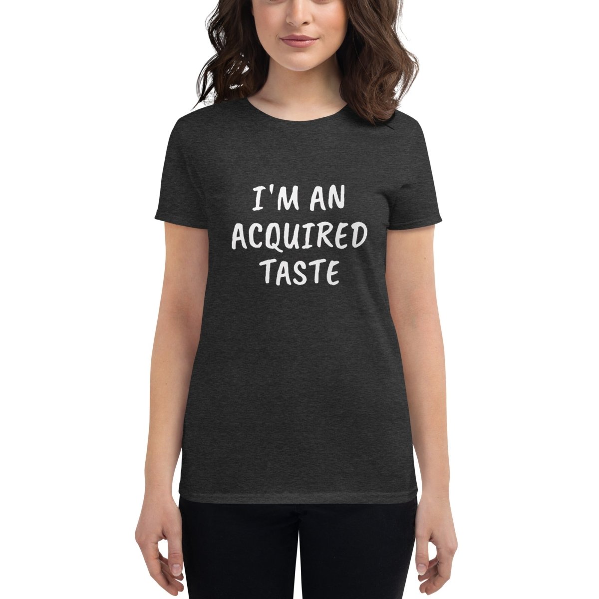 I'm An Acquired Taste Tee - Womens - Remember These Clothes