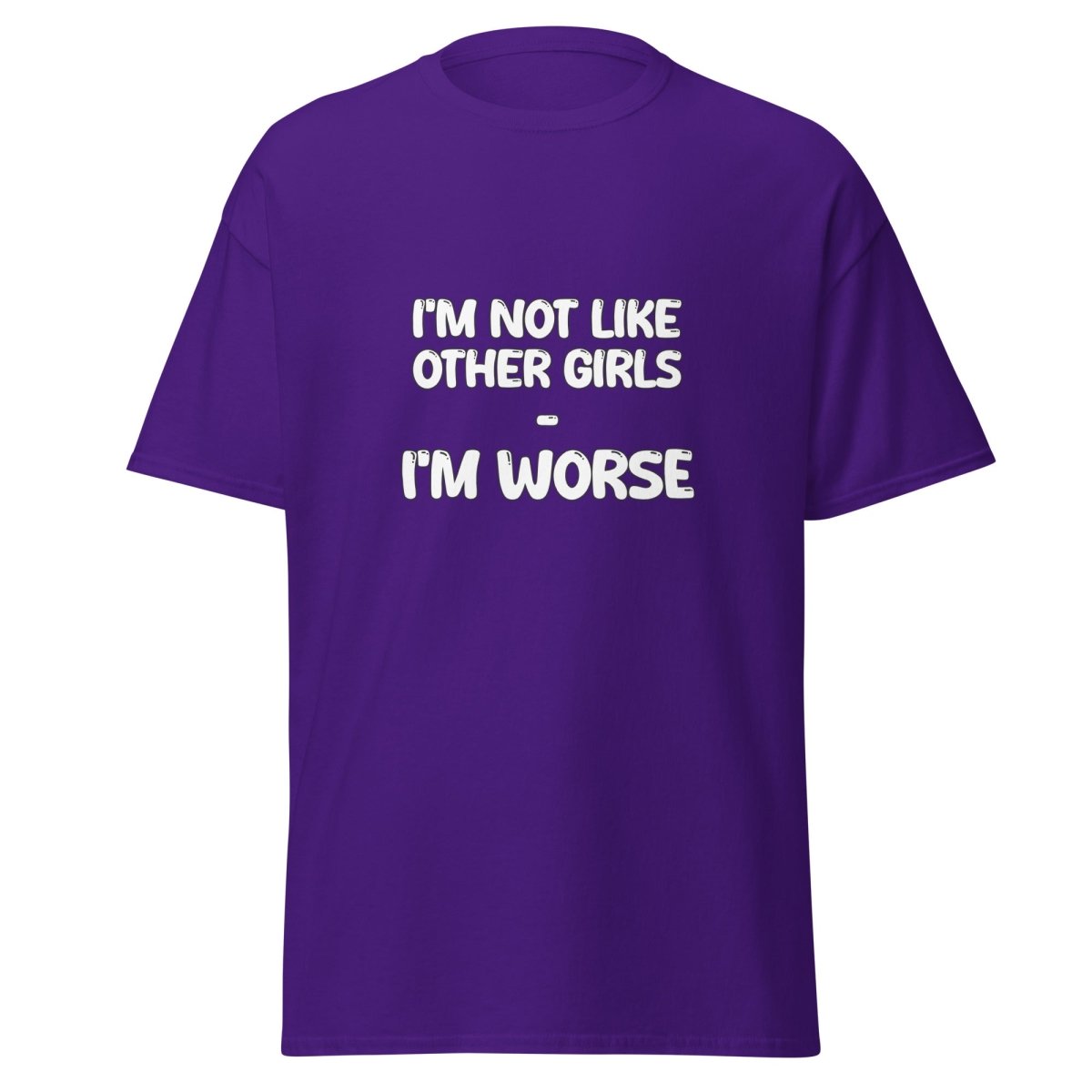 I'm Not Like Other Girls I'm Worse Tee - Unisex - Remember These Clothes