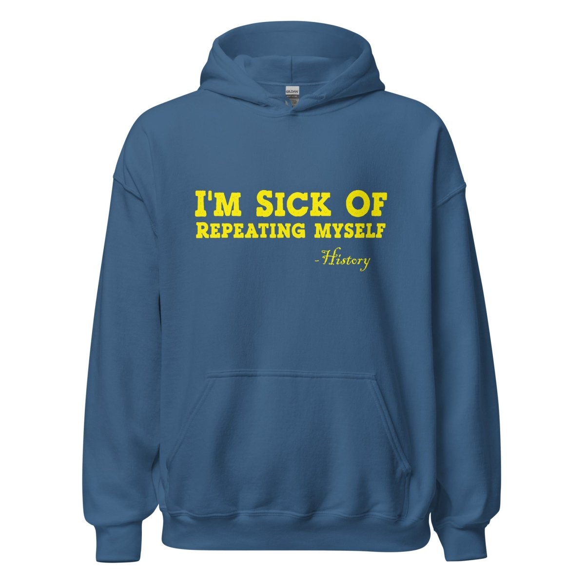 I'm Sick of Repeating Myself Hoodie - Remember These Clothes