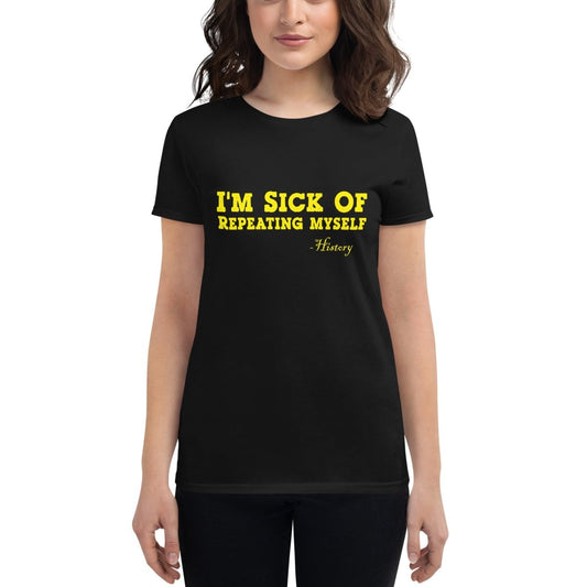 I'm Sick of Repeating Myself Tee - Womens - Remember These Clothes