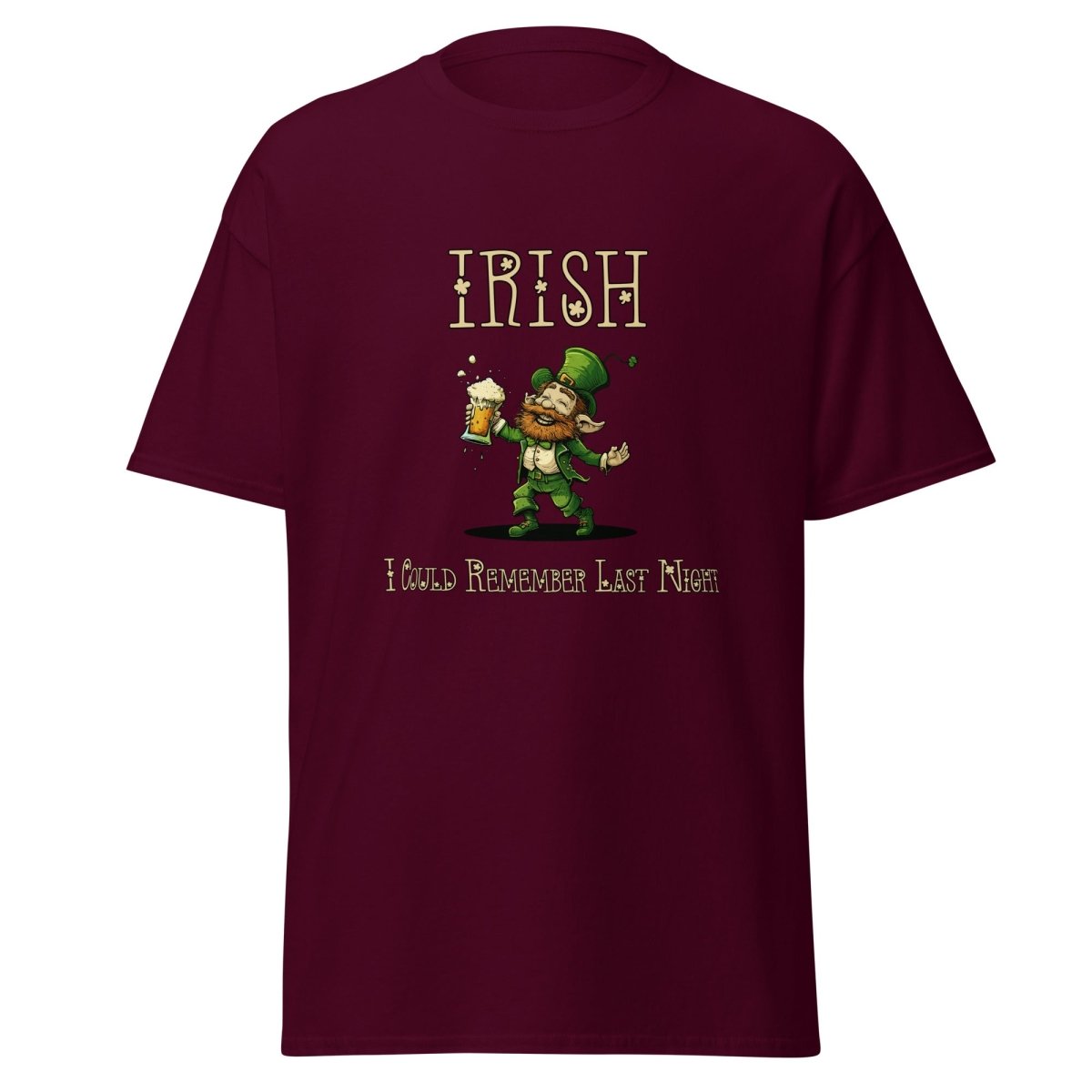 Irish I Could Remember Last Night Tee - Unisex - Remember These Clothes