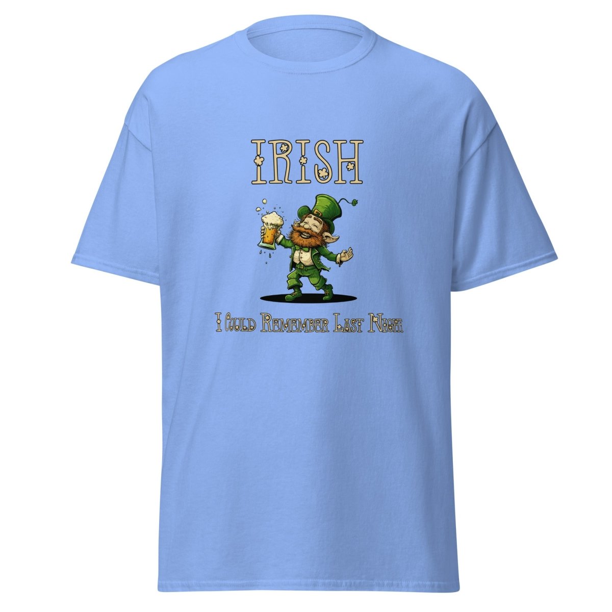 Irish I Could Remember Last Night Tee - Unisex - Remember These Clothes