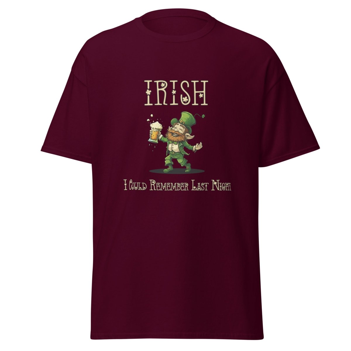 Irish I Could Remember Last Night Tee - Unisex - Remember These Clothes