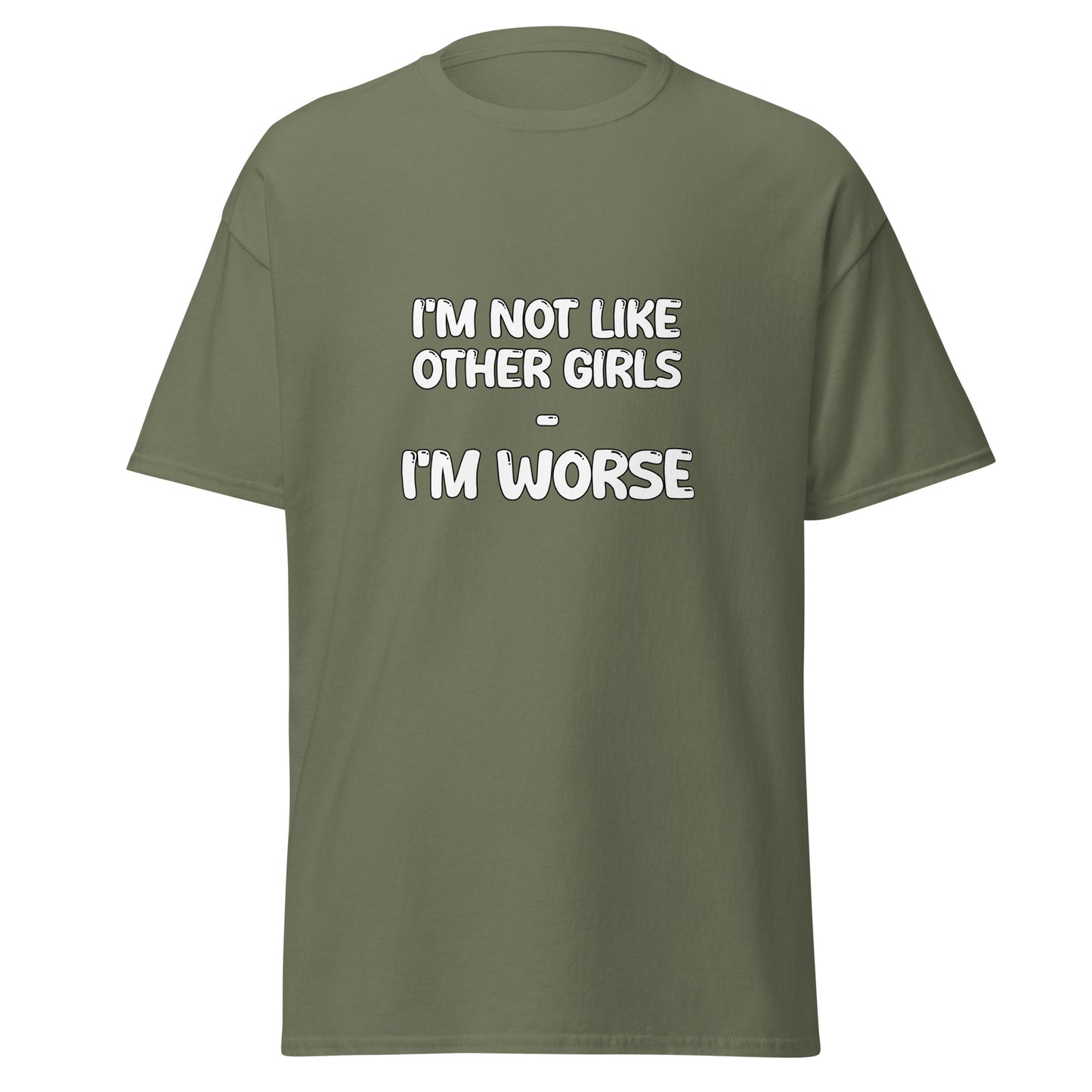 I'm Not Like Other Girls I'm Worse Tee - Unisex