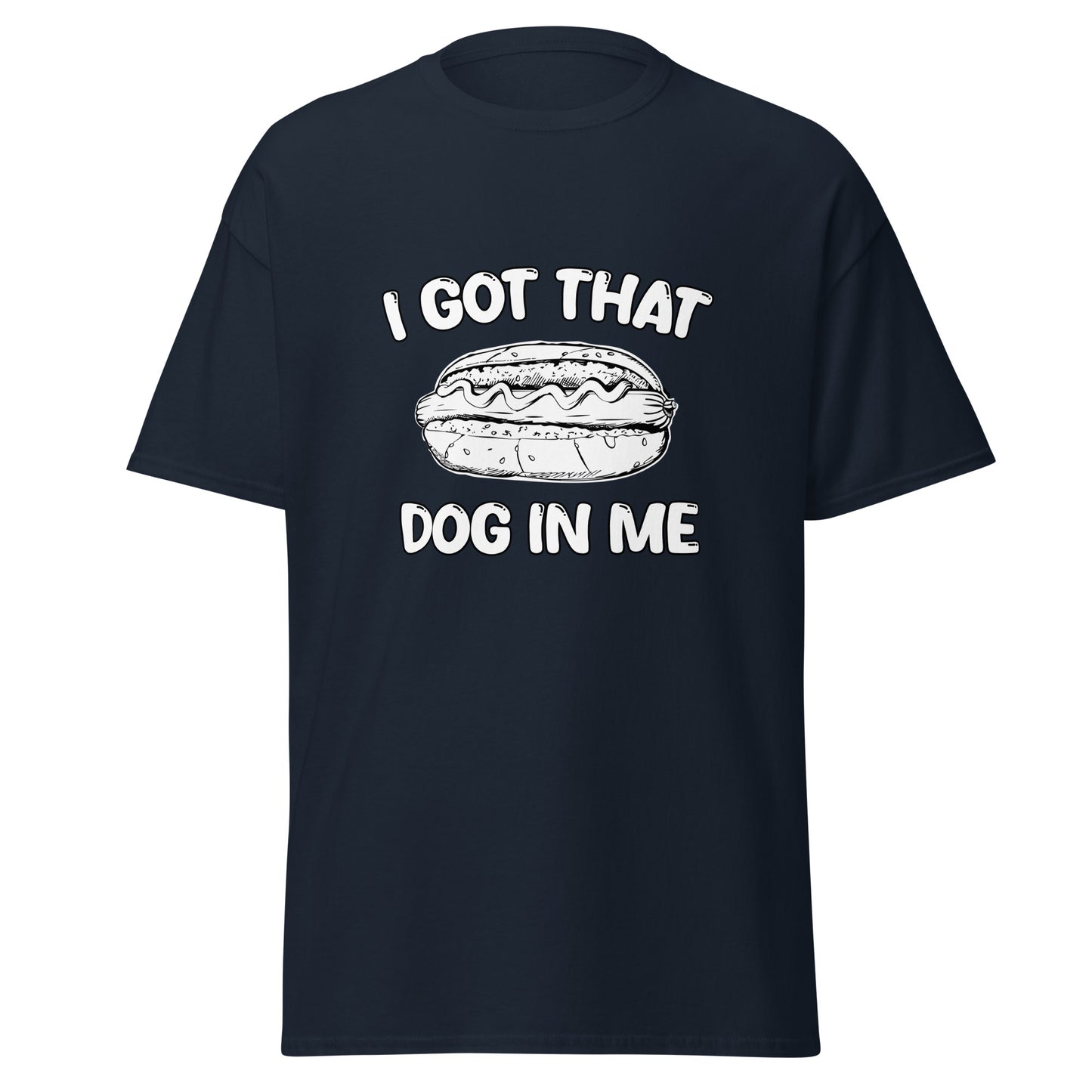 I Got That Dog In Me Tee - Unisex