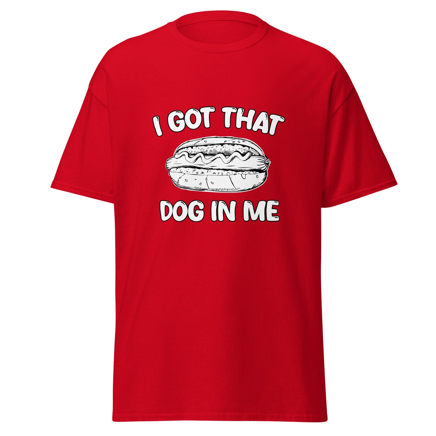 I Got That Dog In Me Tee - Unisex