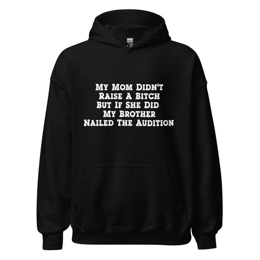 My Brother Nailed The Audition Hoodie - Remember These Clothes