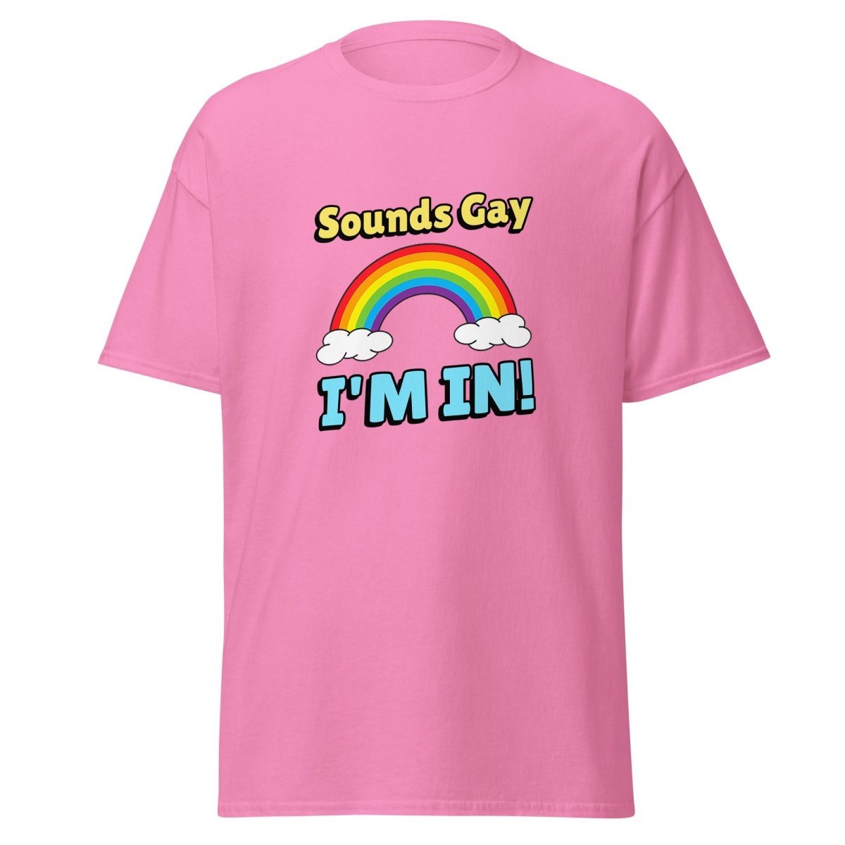 Sounds Gay I'm In Tee - Unisex - Remember These Clothes