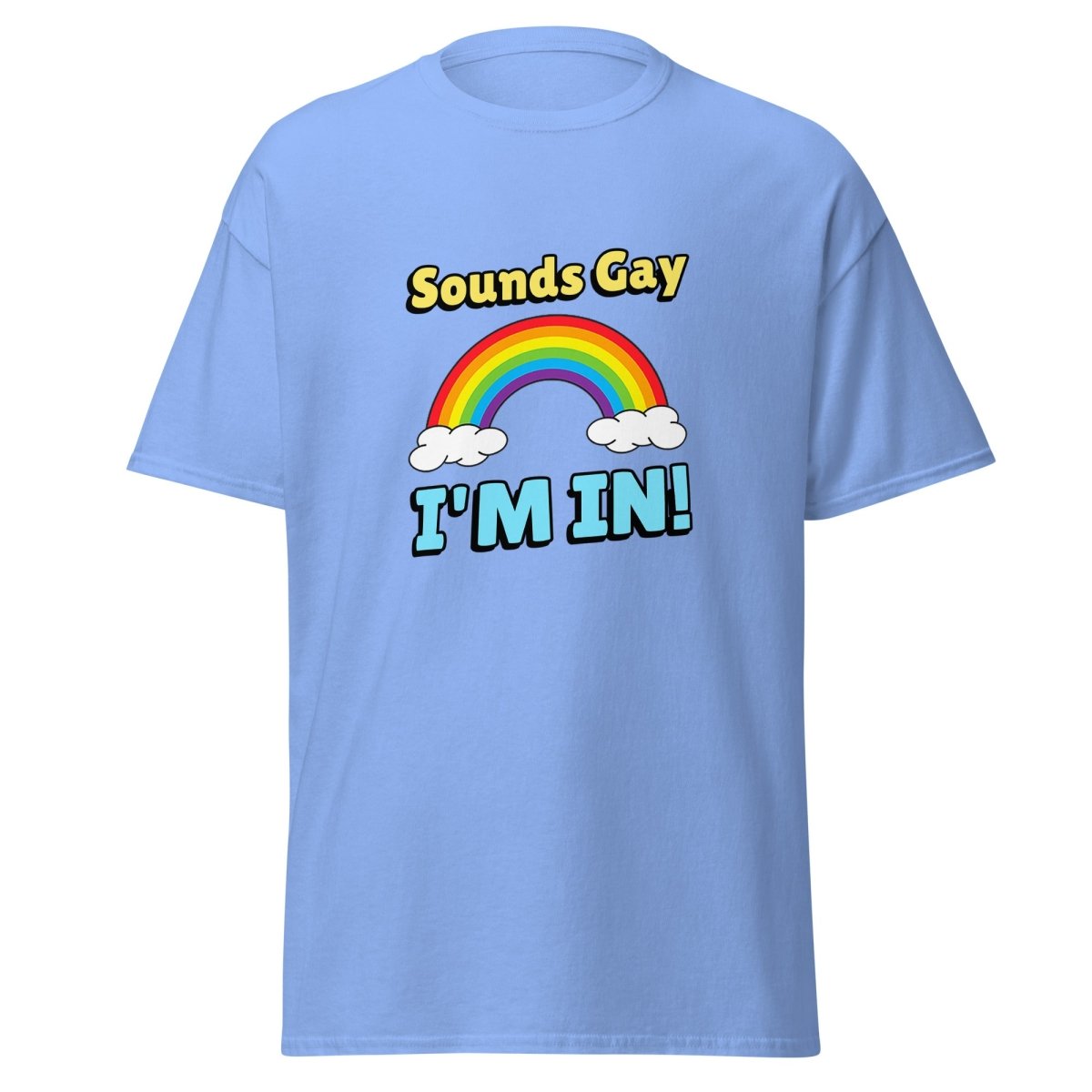 Sounds Gay I'm In Tee - Unisex - Remember These Clothes