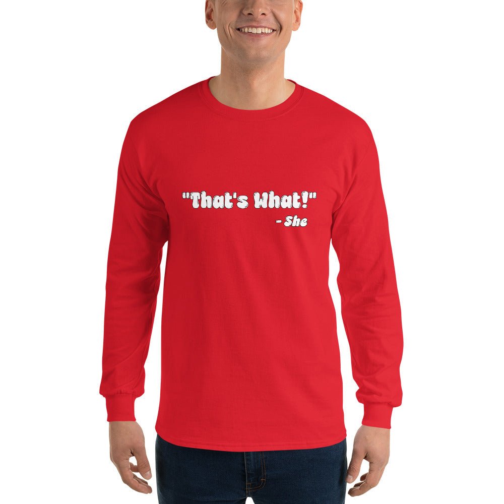 That's What She Said Long Sleeve - Remember These Clothes