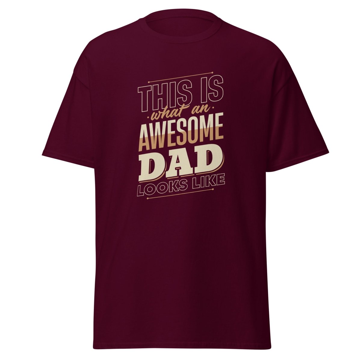 This Is What An Awesome Dad Looks Like Tee - Unisex - Remember These Clothes