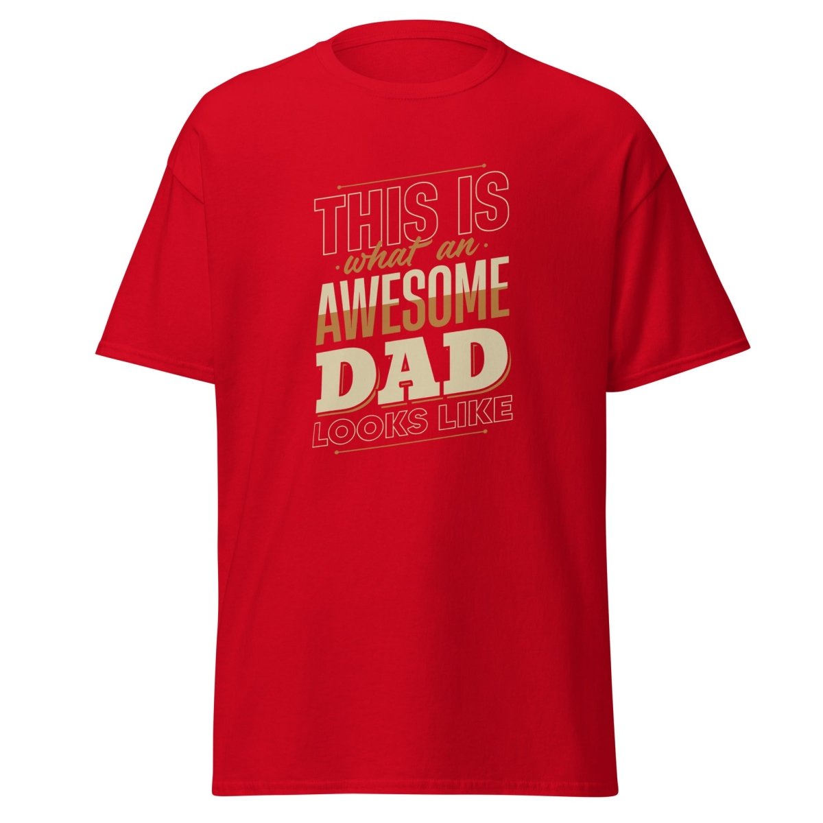 This Is What An Awesome Dad Looks Like Tee - Unisex - Remember These Clothes